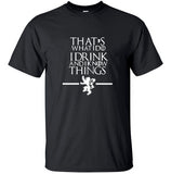 That's What I Do I Drink and I know Things