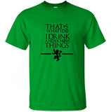 That's What I Do I Drink and I know Things