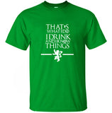 That's What I Do I Drink and I know Things