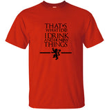 That's What I Do I Drink and I know Things