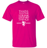 That's What I Do I Drink and I know Things