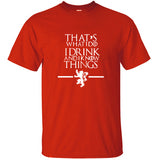 That's What I Do I Drink and I know Things